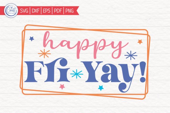 Happy Fri Yay, Teacher SVG Cut File