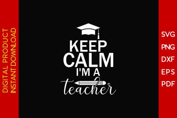 Keep Calm I'm a Teacher SVG Design: A Versatile Graphic for T-Shirt Branding