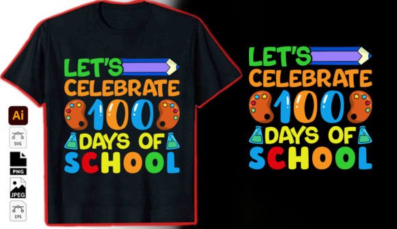 Let's Celebrate 100 Days of School Shirt Graphics