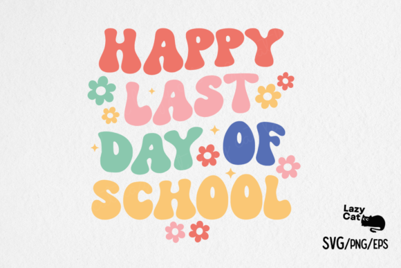 Teacher SVG Happy Last Day of School Graphics