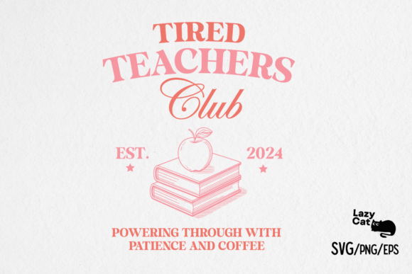 Teacher SVG Tired Teachers Club Graphics