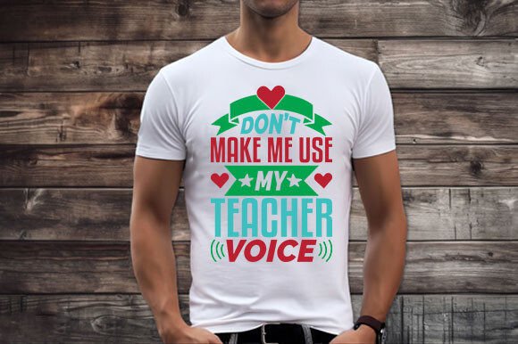 Teacher T-shirt Design, Don’t Make Me